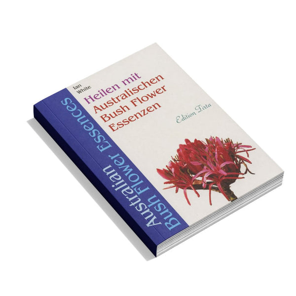 Heilen mit australischen Bush Flower Essenzen (Band II)